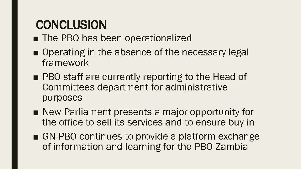 CONCLUSION ■ The PBO has been operationalized ■ Operating in the absence of the