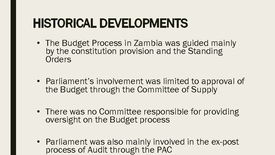 HISTORICAL DEVELOPMENTS • The Budget Process in Zambia was guided mainly by the constitution