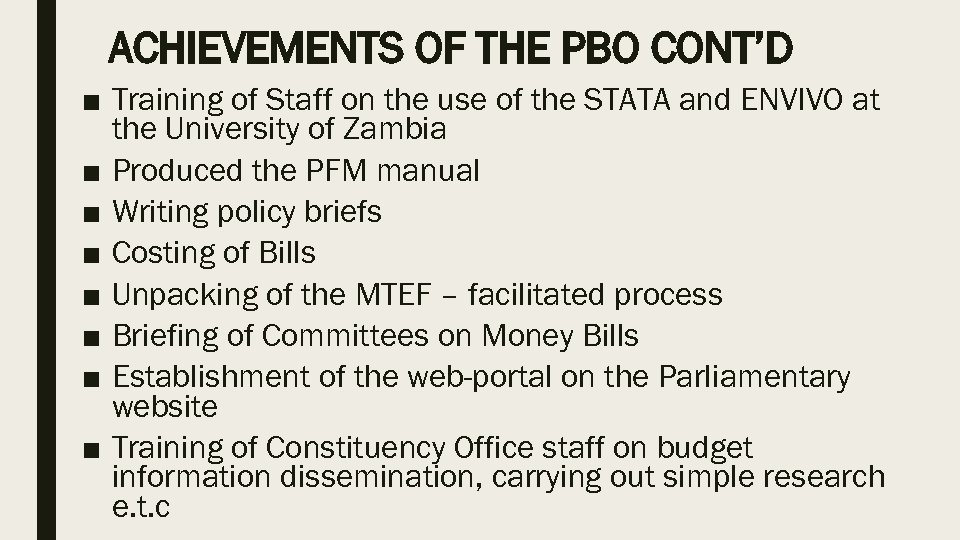 ACHIEVEMENTS OF THE PBO CONT’D ■ Training of Staff on the use of the