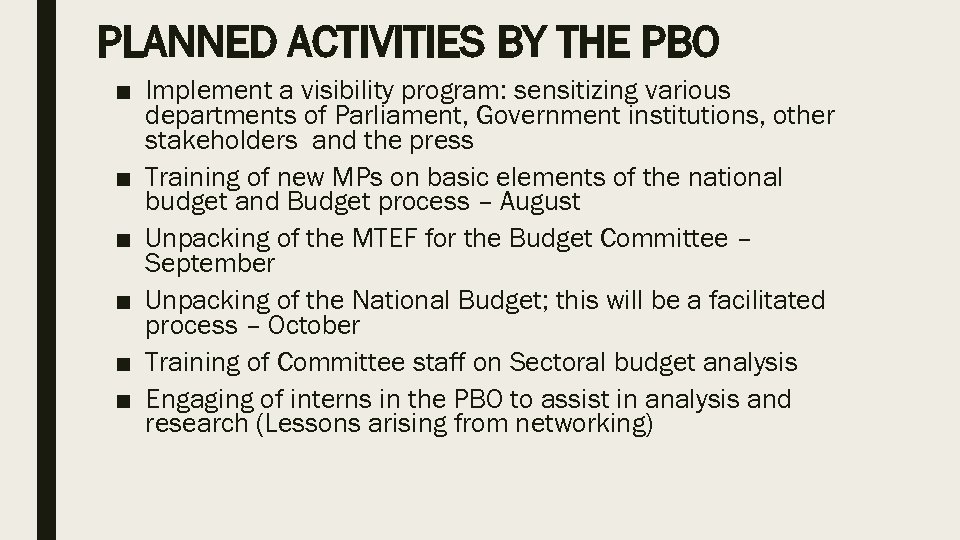 PLANNED ACTIVITIES BY THE PBO ■ Implement a visibility program: sensitizing various departments of