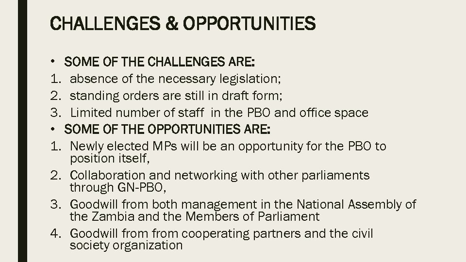 CHALLENGES & OPPORTUNITIES • SOME OF THE CHALLENGES ARE: 1. absence of the necessary