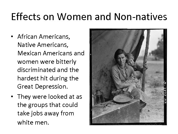Effects on Women and Non-natives • African Americans, Native Americans, Mexican Americans and women
