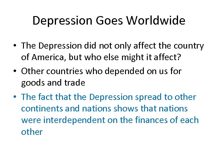 Depression Goes Worldwide • The Depression did not only affect the country of America,