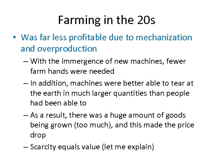 Farming in the 20 s • Was far less profitable due to mechanization and