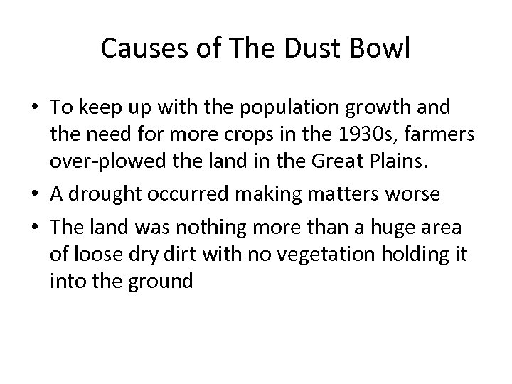 Causes of The Dust Bowl • To keep up with the population growth and