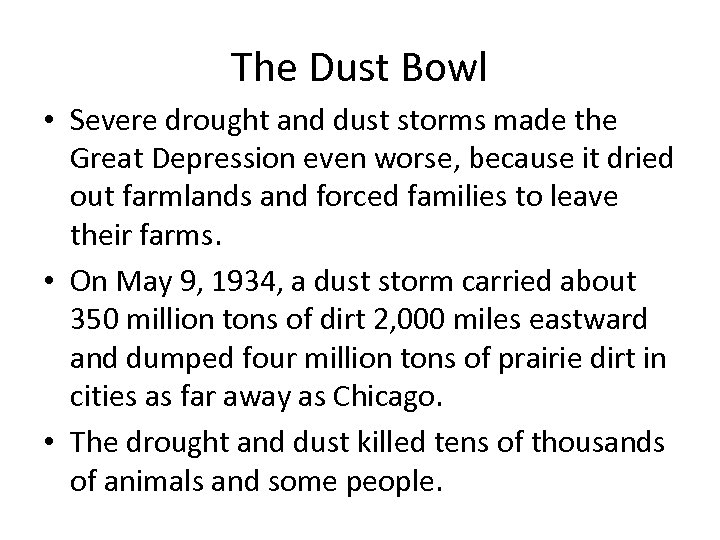 The Dust Bowl • Severe drought and dust storms made the Great Depression even