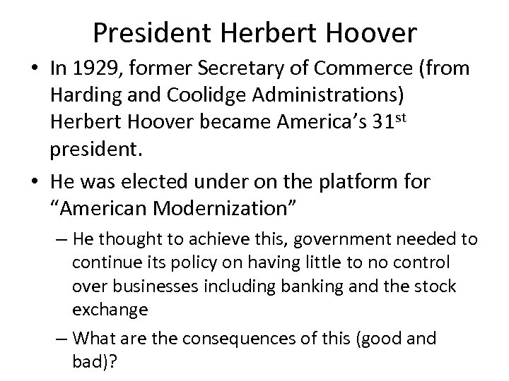 President Herbert Hoover • In 1929, former Secretary of Commerce (from Harding and Coolidge