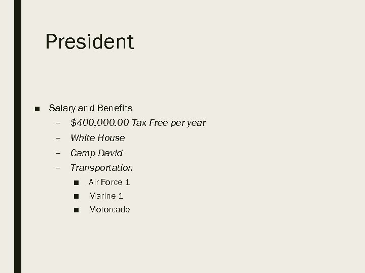 President ■ Salary and Benefits – $400, 000. 00 Tax Free per year –
