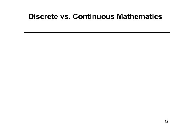 Discrete vs. Continuous Mathematics 12 