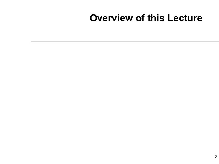 Overview of this Lecture 2 