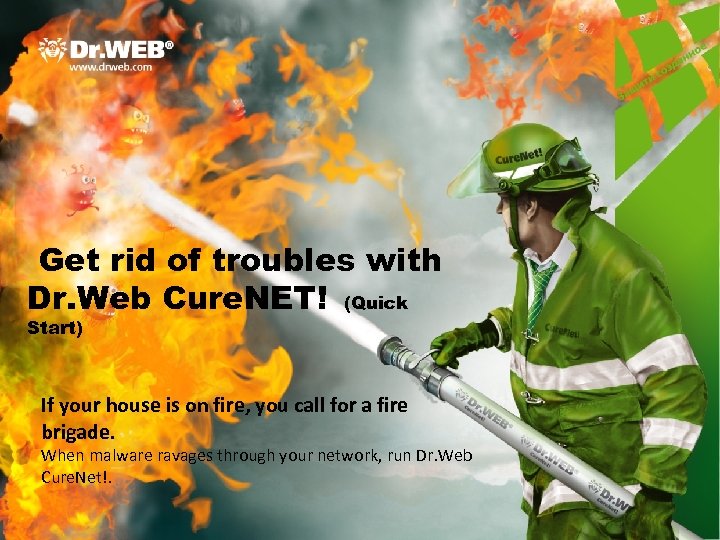 Get rid of troubles with Dr. Web Cure. NET! (Quick Start) If your house