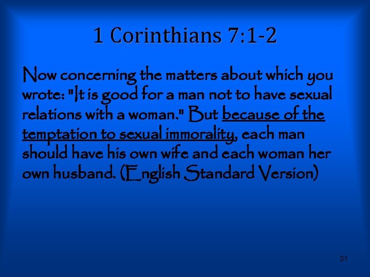 1 Corinthians 7: 1 -2 Now concerning the matters about which you wrote: 