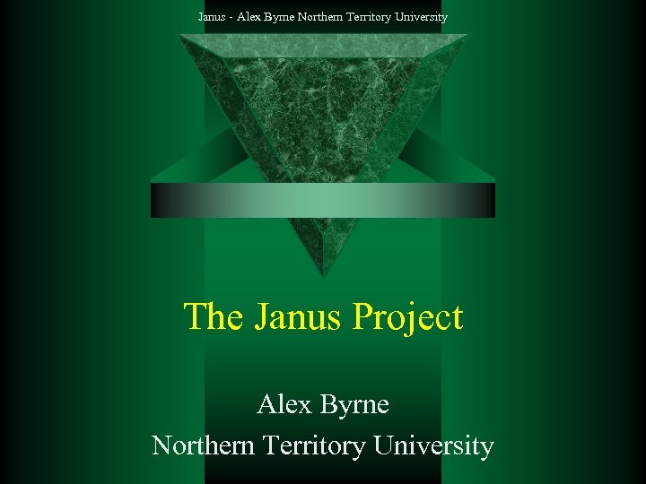Janus - Alex Byrne Northern Territory University The Janus Project Alex Byrne Northern Territory
