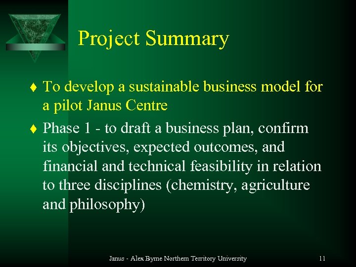 Project Summary t t To develop a sustainable business model for a pilot Janus