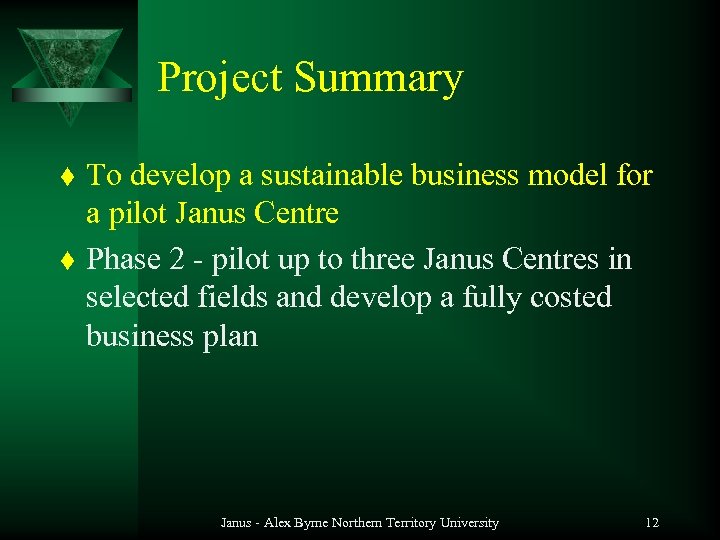 Project Summary t t To develop a sustainable business model for a pilot Janus