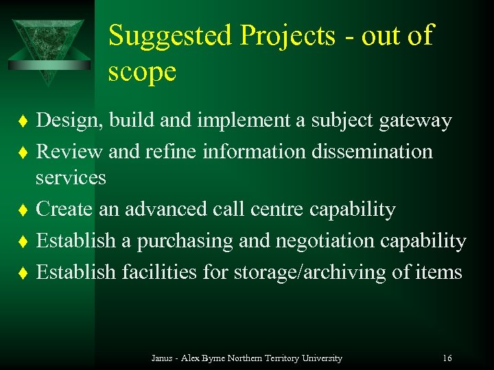 Suggested Projects - out of scope t t t Design, build and implement a