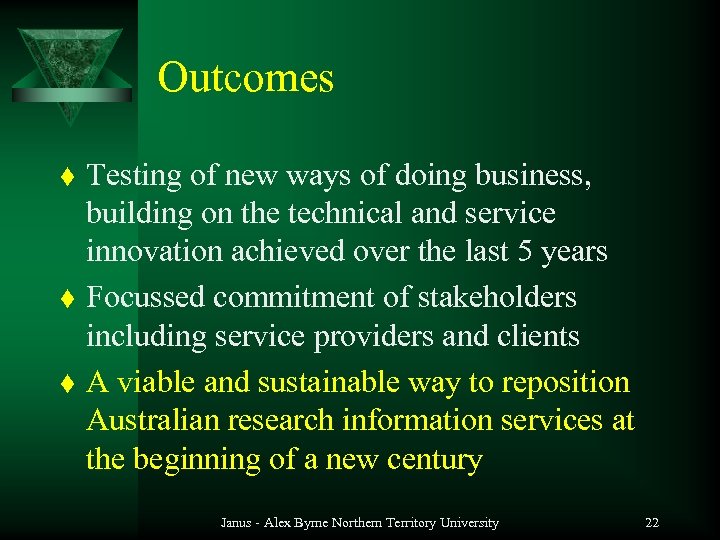 Outcomes t t t Testing of new ways of doing business, building on the