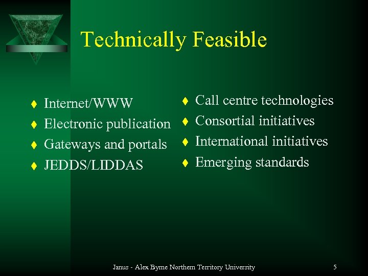 Technically Feasible t t Internet/WWW Electronic publication Gateways and portals JEDDS/LIDDAS t t Call