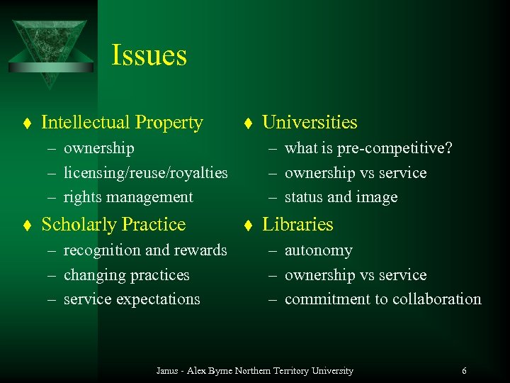 Issues t Intellectual Property t – ownership – licensing/reuse/royalties – rights management t Scholarly