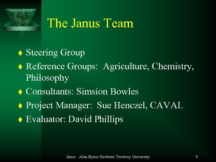 The Janus Team t t t Steering Group Reference Groups: Agriculture, Chemistry, Philosophy Consultants: