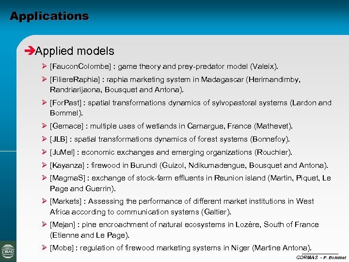 Applications èApplied models Ø [Faucon. Colombe] : game theory and prey-predator model (Valeix). Ø