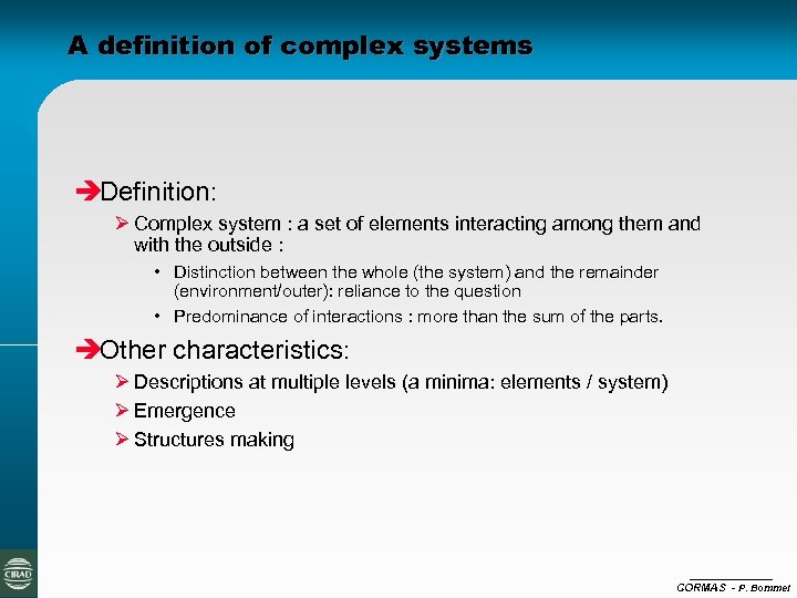 A definition of complex systems èDefinition: Ø Complex system : a set of elements