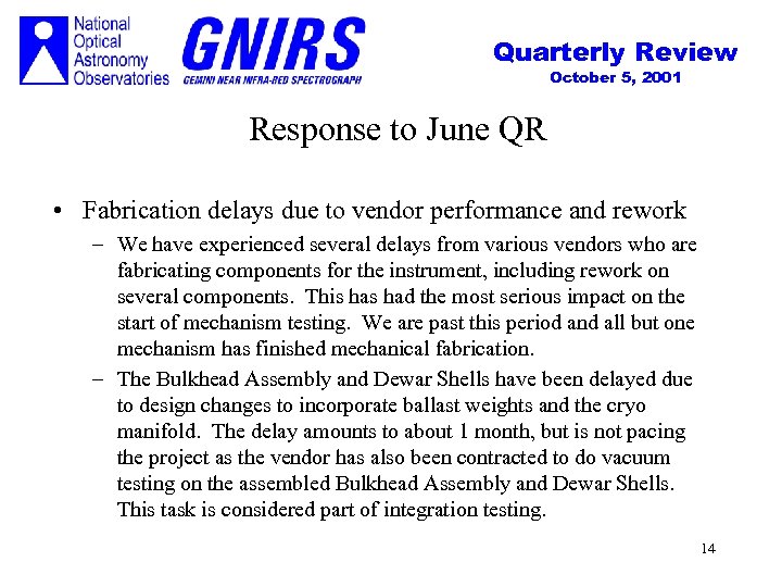 Quarterly Review October 5, 2001 Response to June QR • Fabrication delays due to