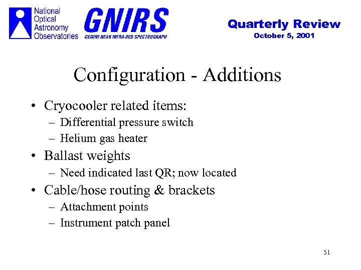 Quarterly Review October 5, 2001 Configuration - Additions • Cryocooler related items: – Differential