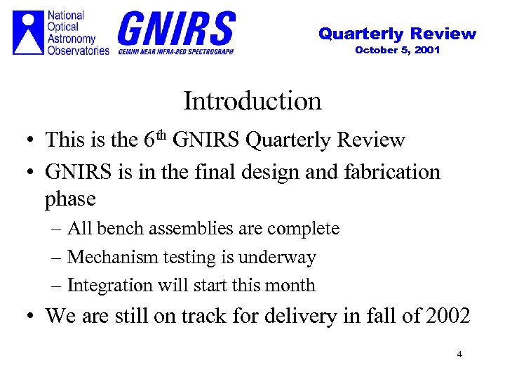 Quarterly Review October 5, 2001 Introduction • This is the 6 th GNIRS Quarterly