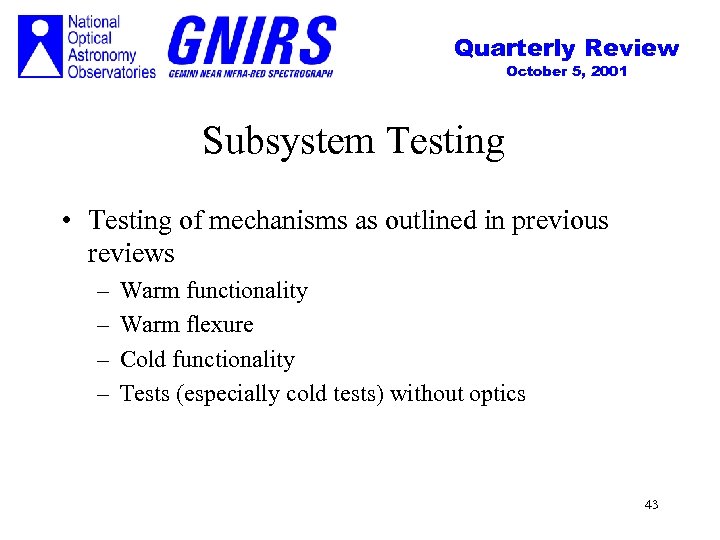 Quarterly Review October 5, 2001 Subsystem Testing • Testing of mechanisms as outlined in