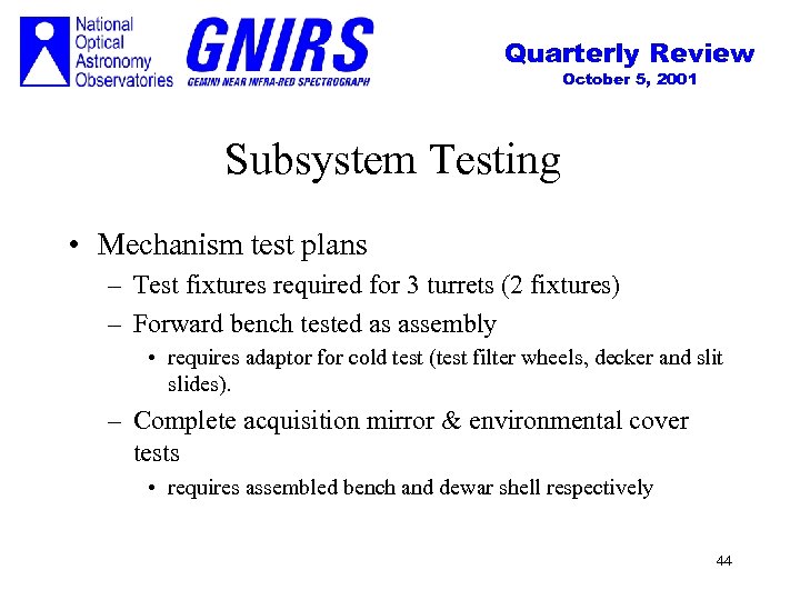 Quarterly Review October 5, 2001 Subsystem Testing • Mechanism test plans – Test fixtures