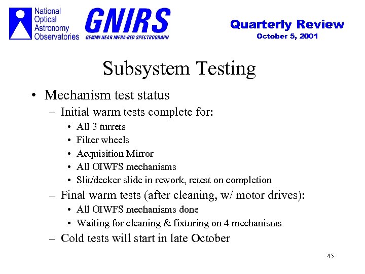 Quarterly Review October 5, 2001 Subsystem Testing • Mechanism test status – Initial warm