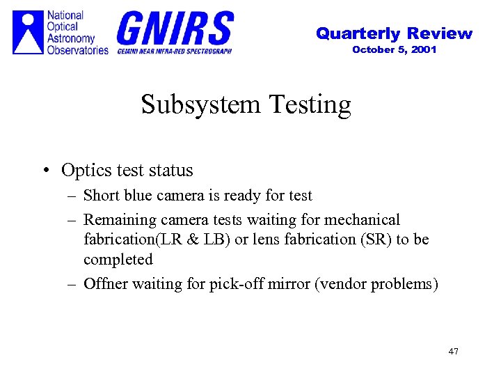 Quarterly Review October 5, 2001 Subsystem Testing • Optics test status – Short blue