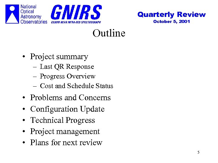 Quarterly Review October 5, 2001 Outline • Project summary – Last QR Response –