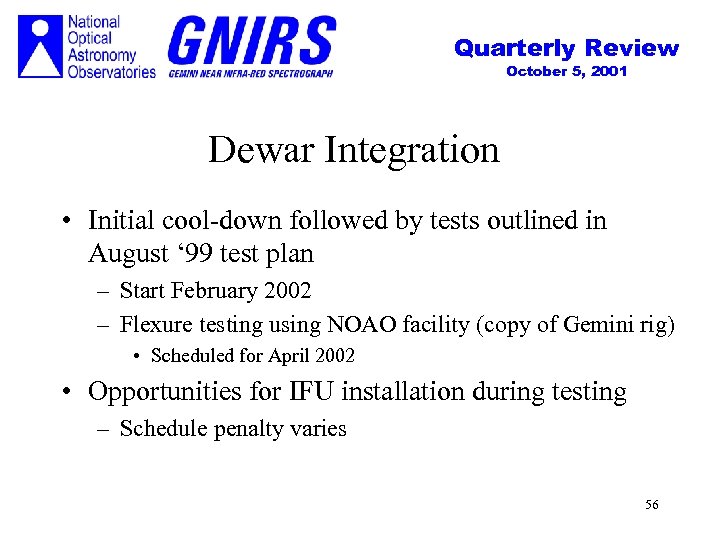 Quarterly Review October 5, 2001 Dewar Integration • Initial cool-down followed by tests outlined