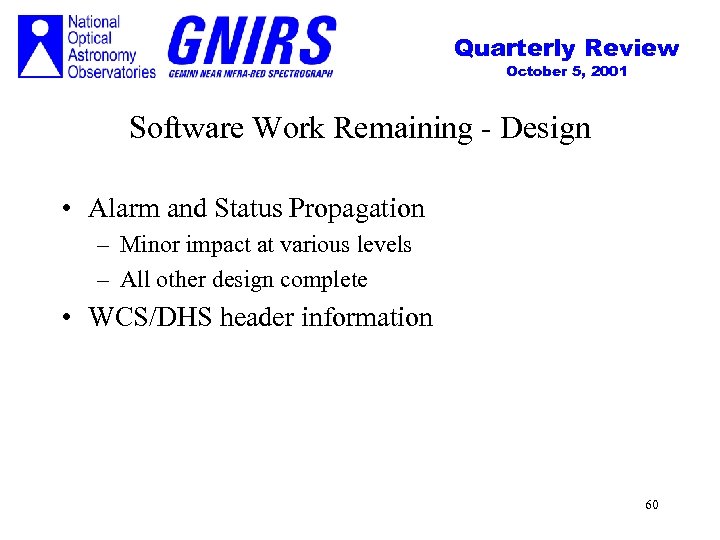 Quarterly Review October 5, 2001 Software Work Remaining - Design • Alarm and Status