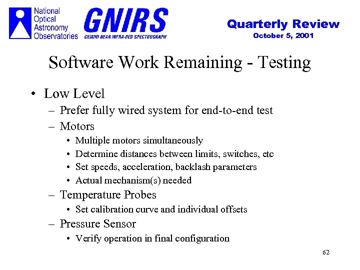 Quarterly Review October 5, 2001 Software Work Remaining - Testing • Low Level –