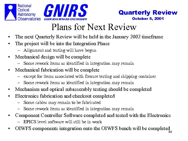 Quarterly Review October 5, 2001 Plans for Next Review • The next Quarterly Review