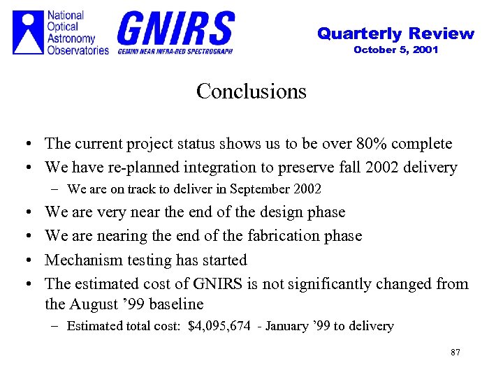 Quarterly Review October 5, 2001 Conclusions • The current project status shows us to