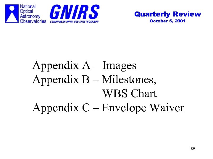 Quarterly Review October 5, 2001 Appendix A – Images Appendix B – Milestones, WBS