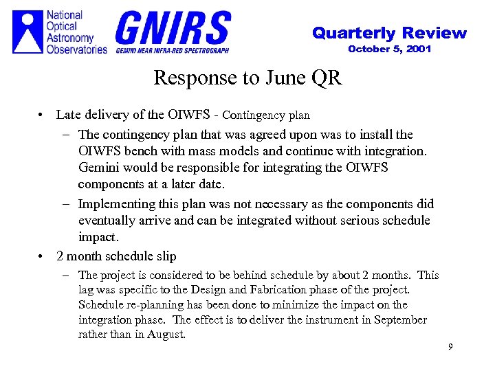 Quarterly Review October 5, 2001 Response to June QR • Late delivery of the