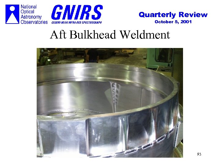 Quarterly Review October 5, 2001 Aft Bulkhead Weldment 93 