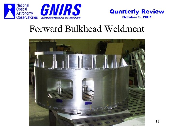 Quarterly Review October 5, 2001 Forward Bulkhead Weldment 96 