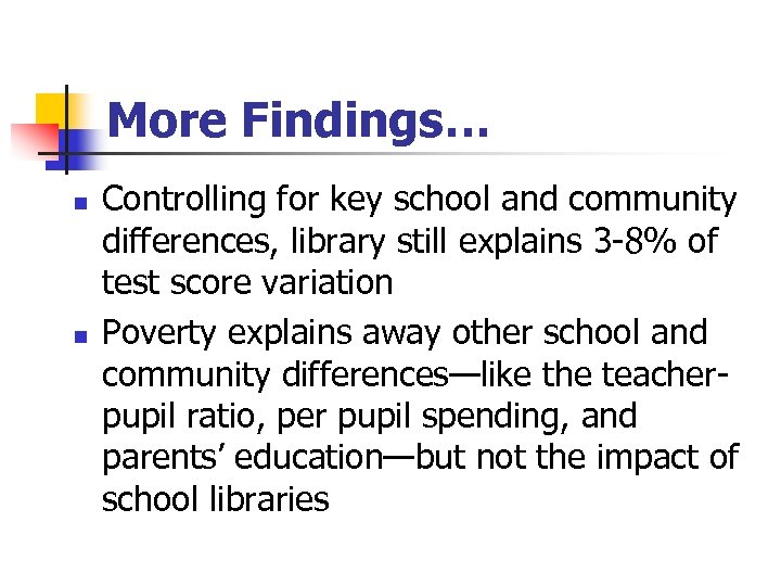 More Findings… n n Controlling for key school and community differences, library still explains