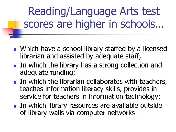 Reading/Language Arts test scores are higher in schools… n n Which have a school