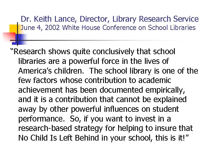 Dr. Keith Lance, Director, Library Research Service June 4, 2002 White House Conference on