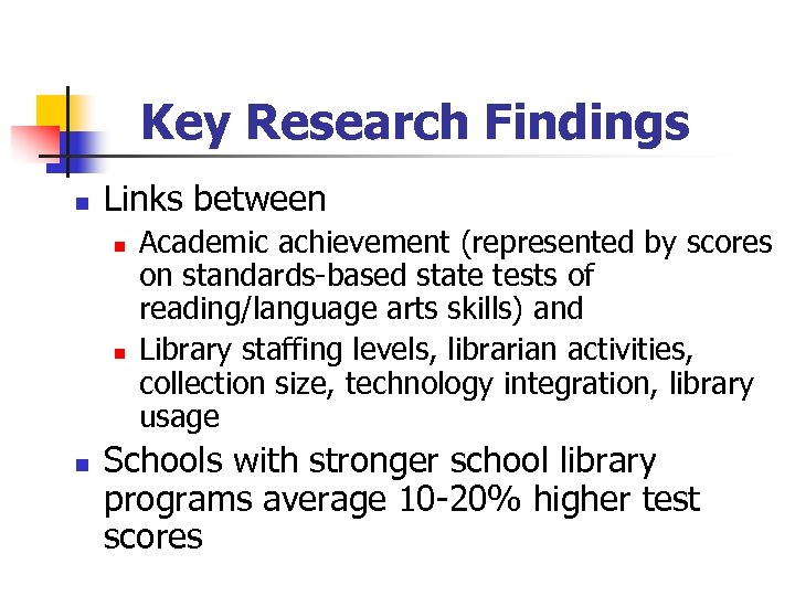 Key Research Findings n Links between n Academic achievement (represented by scores on standards-based