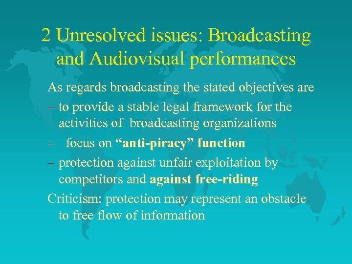 2 Unresolved issues: Broadcasting and Audiovisual performances As regards broadcasting the stated objectives are