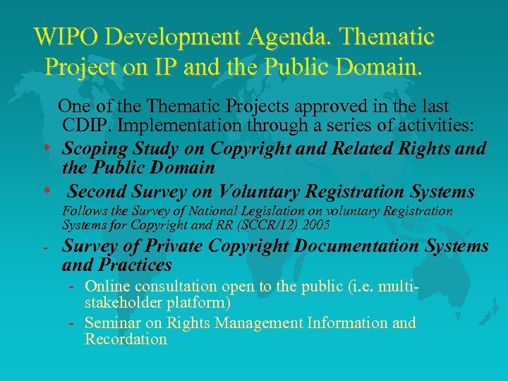 WIPO Development Agenda. Thematic Project on IP and the Public Domain. * * One