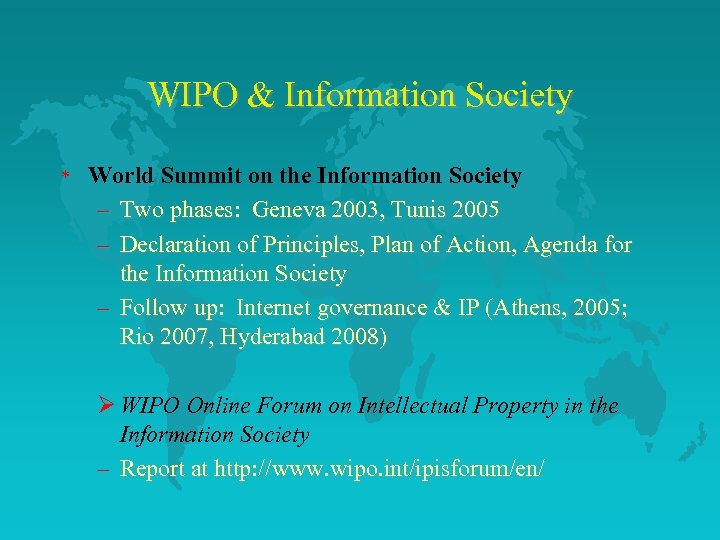 WIPO & Information Society * World Summit on the Information Society – Two phases: